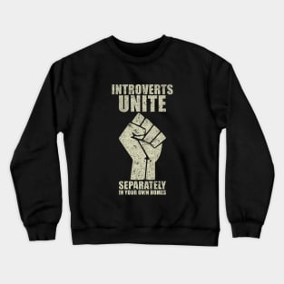 Introverts Unite Separately in Your Own Homes Crewneck Sweatshirt